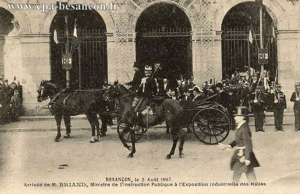BESANÇON, le 3 Août 1907. Arrivée de Mr BRIAND, Ministre de l Instruction Pulique à l Exposition Industrielle des Halles